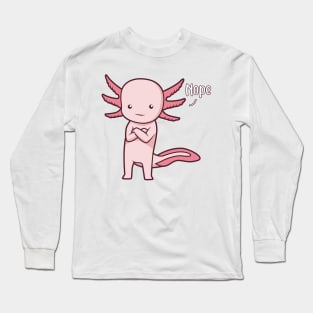 Axolotl nay-sayer - Nope Long Sleeve T-Shirt